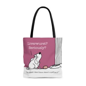 Liverwurst you think i dont know theres a pill in it wholesale dog tote bags